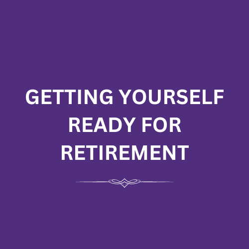 Getting Yourself Ready for Retirement