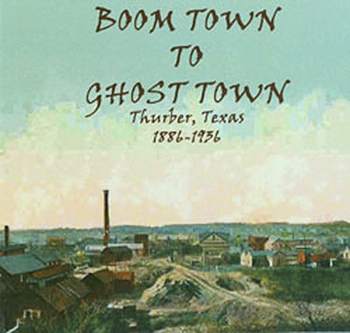 Boom Town To Ghost Town: Thurber, Texas 1886-1936 DVD